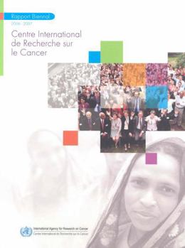 Paperback Centre International de Recherche Sur Le Cancer: Rapport Biennal 2006-2007 [French] Book