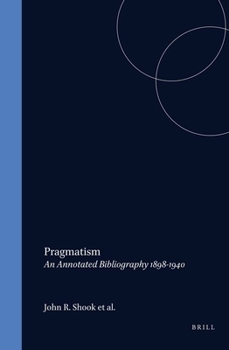 Hardcover Pragmatism: An Annotated Bibliography 1898-1940 Book