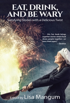 Hardcover Eat, Drink, and Be Wary: Satisfying Stories with a Delicious Twist Book