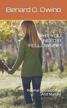 Paperback Why You Need a Fellowship: Normal Babies Grow And Mature Book