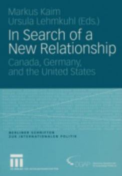 In Search of a New Relationship: Canada, Germany and the United States