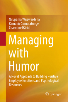 Hardcover Managing with Humor: A Novel Approach to Building Positive Employee Emotions and Psychological Resources Book