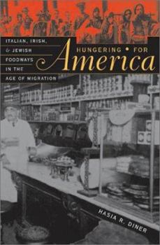 Hardcover Hungering for America: Italian, Irish, and Jewish Foodways in the Age of Migration Book