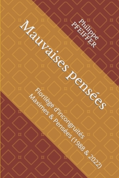 Paperback Mauvaises pensées: Florilège d'incongruités - Maximes & Pensées - 1988 & 2022 [French] Book