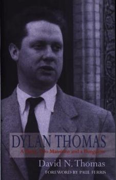 Paperback Dylan Thomas: A Farm, Two Mansions and a Bungalow Book