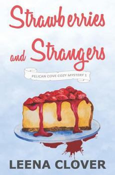 Strawberries and Strangers - Book #1 of the Pelican Cove