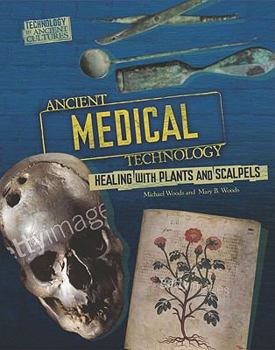 Library Binding Ancient Medical Technology: From Herbs to Scalpels Book