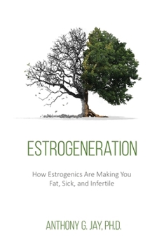 Paperback Estrogeneration: How Estrogenics Are Making You Fat, Sick, and Infertile Book