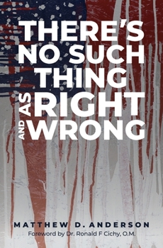 Paperback There's No Such Thing as Right and Wrong Book