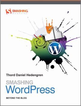 Paperback Smashing WordPress: Beyond the Blog (Smashing Magazine Book Series) Book