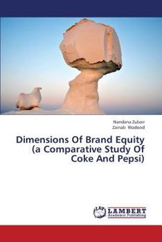 Paperback Dimensions of Brand Equity (a Comparative Study of Coke and Pepsi) Book