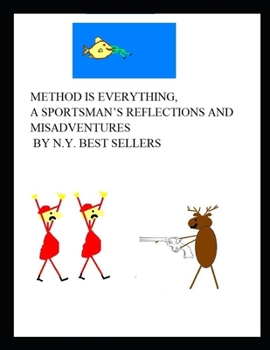 Paperback Method is Everything, A Sportsman's Reflections and Misadventures by N.Y. Best Sellers Book