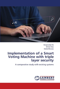 Paperback Implementation of a Smart Voting Machine with triple layer security Book