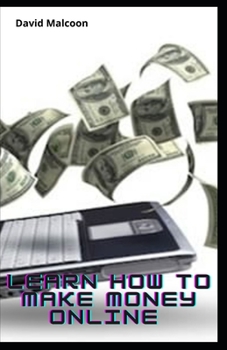 Paperback Learn How to Make Money Online: The Confirmed Method For Building Money Making Online Book
