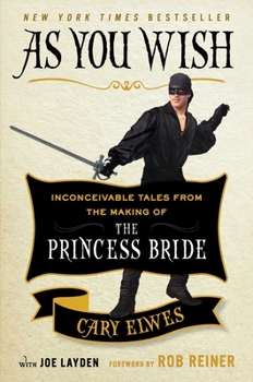 Hardcover As You Wish: Inconceivable Tales from the Making of the Princess Bride Book