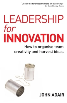 Hardcover Leadership for Innovation: How to Organize Team Creativity and Harvest Ideas Book