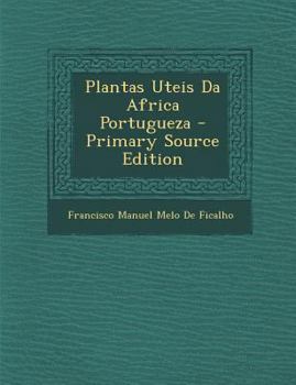 Paperback Plantas Uteis Da Africa Portugueza - Primary Source Edition [Portuguese] Book