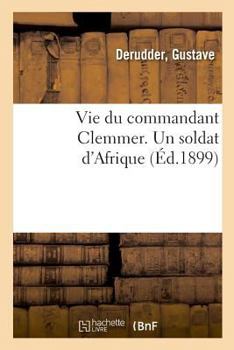 Paperback Vie Du Commandant Clemmer. Un Soldat d'Afrique [French] Book