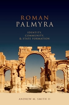 Hardcover Roman Palmyra: Identity, Community, and State Formation Book