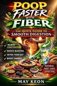 Paperback Poop Faster with Fiber: The Quick Guide To Smooth Digestion Book