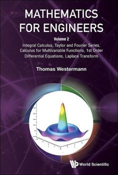 Paperback Mathematics for Engineers - Volume 2: Integral Calculus, Taylor and Fourier Series, Calculus for Multivariable Functions, 1st Order Differential Equat Book