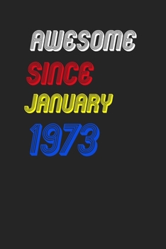 Paperback Awesome Since January 1973 Notebook Birthday Gift: Lined Notebook / Journal Gift, 120 Pages, 6x9, Soft Cover, Matte Finish Book