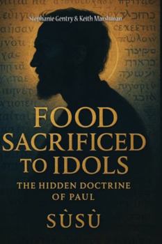 FOOD SACRAFICED TO IDOOLS: The Hidden Doctrine of Paul