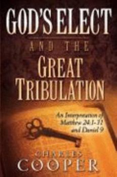 Paperback God's Elect and the Great Tribulation: An Exposition of Matthew 24:1-31 and Daniel 9 [Large Print] Book