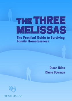 Paperback The Three Melissas: The Practical Guide to Surviving Family Homelessness Book