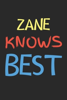 Zane Knows Best: Lined Journal, 120 Pages, 6 x 9, Zane Personalized Name Notebook Gift Idea, Black Matte Finish (Zane Knows Best Journal)