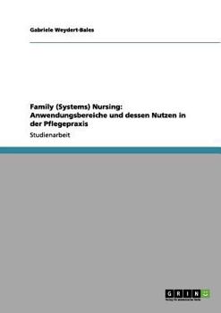 Paperback Family (Systems) Nursing: Anwendungsbereiche und dessen Nutzen in der Pflegepraxis [German] Book