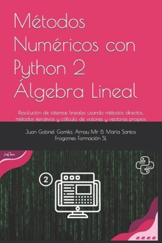 Paperback Álgebra Lineal Numérica con Python: Resolución de sistemas lineales usando métodos directos, métodos iterativos y cálculo de valores y vectores propio [Spanish] Book