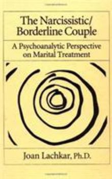 Hardcover The Narcissistic / Borderline Couple: A Psychoanalytic Perspective on Marital Treatment Book