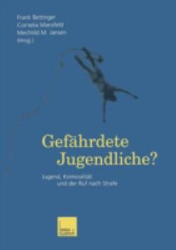 Paperback Gefährdete Jugendliche?: Jugend, Kriminalität Und Der Ruf Nach Strafe [German] Book