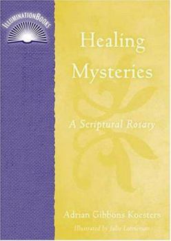 Paperback Healing Mysteries: A Scriptural Rosary (ILLUMINATIONBOOKS) Book