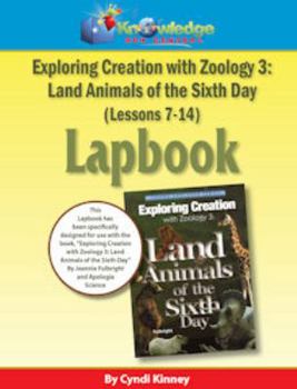 Exploring Creation with Zoology 3 : Land Animals of the 6th Day Lessons 7-14 Lapbook