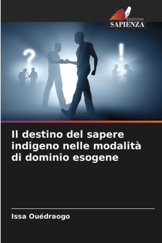 Paperback Il destino del sapere indigeno nelle modalità di dominio esogene [Italian] Book