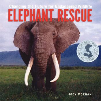 Hardcover Elephant Rescue: Changing the Future for Endangered Wildlife Book