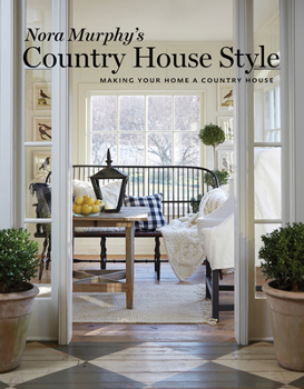 Hardcover Nora Murphy's Country House Style: Making Your Home a Country House Book