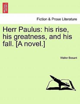 Paperback Herr Paulus: His Rise, His Greatness, and His Fall. [A Novel.] Book