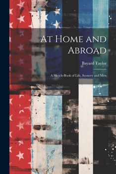 At Home and Abroad: A Sketch-Book of Life, Scenery and Men