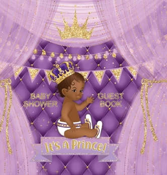 Hardcover Baby Shower Guest Book: It's a Prince! Cute Little Prince Royal Black Boy Gold Crown Ribbon With Letters Purple Pillow Theme Book