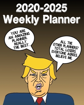 Paperback 2020-2025 Weekly Planner: Donald Trump Calendar Gift Idea Gag Gift Book