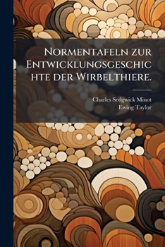 Normentafeln zur Entwicklungsgeschichte der Wirbelthiere. (German Edition)