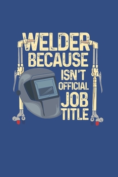 Paperback Welder Because Badass Isn't Official Job Title: Notebook Compact 6 x 9 inches Blood Pressure Log 120 Cream Paper (Diary, Notebook, Composition Book, W Book