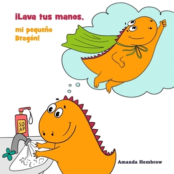 Paperback Lava Tus Manos, mi Pequeño Dragon [Spanish] Book