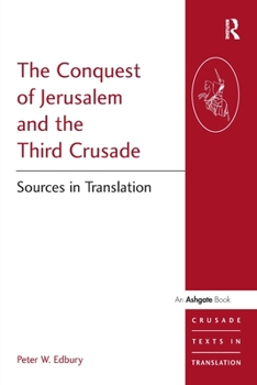 Paperback The Conquest of Jerusalem and the Third Crusade: Sources in Translation Book