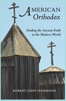 Paperback American Orthodox: Finding the Ancient Faith in the Modern World Book