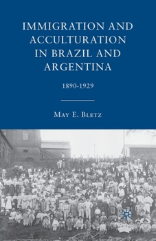 Paperback Immigration and Acculturation in Brazil and Argentina: 1890-1929 Book