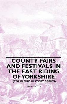 Paperback County Fairs and Festivals in the East Riding of Yorkshire (Folklore History Series) Book